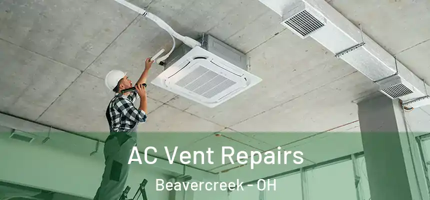 AC Vent Repairs Beavercreek - OH