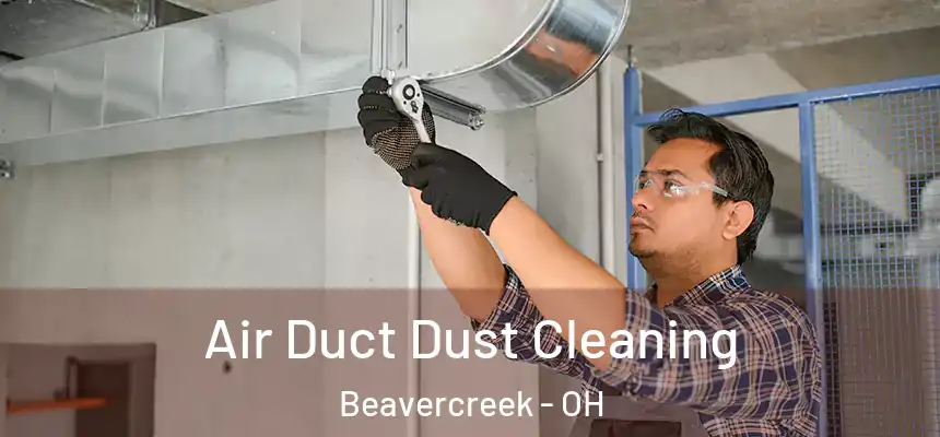 Air Duct Dust Cleaning Beavercreek - OH