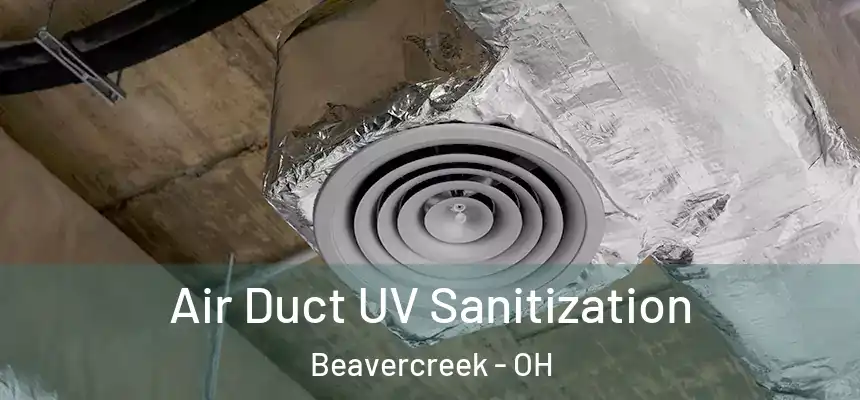  Air Duct UV Sanitization Beavercreek - OH