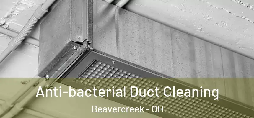  Anti-bacterial Duct Cleaning Beavercreek - OH