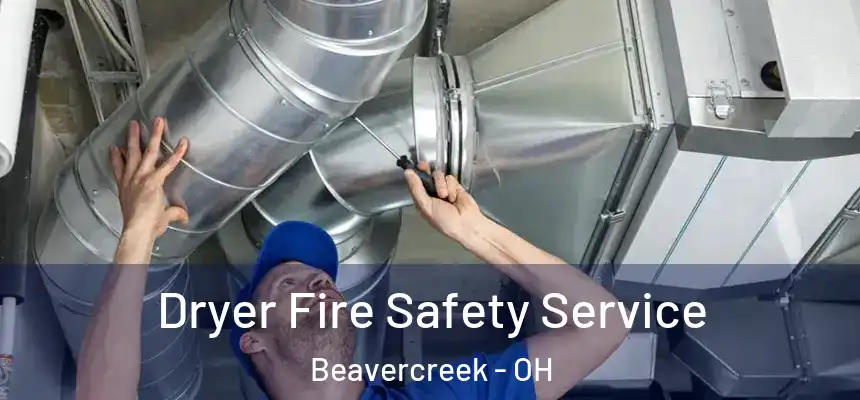 Dryer Fire Safety Service Beavercreek - OH