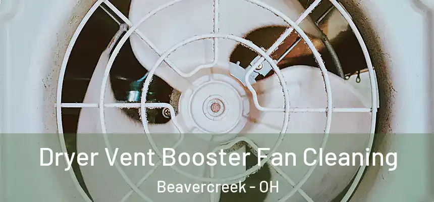Dryer Vent Booster Fan Cleaning Beavercreek - OH
