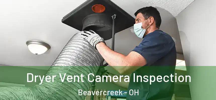  Dryer Vent Camera Inspection Beavercreek - OH