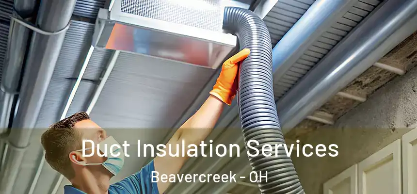  Duct Insulation Services Beavercreek - OH