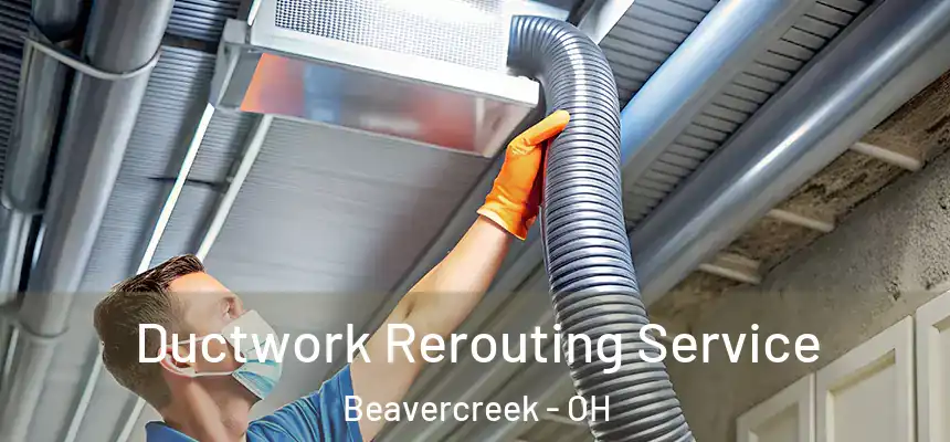 Ductwork Rerouting Service Beavercreek - OH