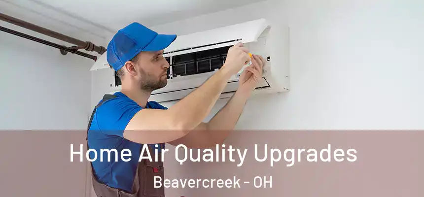 Home Air Quality Upgrades Beavercreek - OH