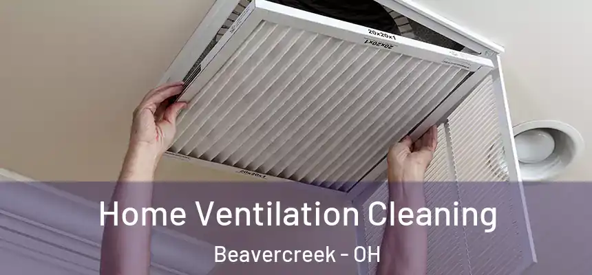  Home Ventilation Cleaning Beavercreek - OH