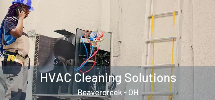  HVAC Cleaning Solutions Beavercreek - OH