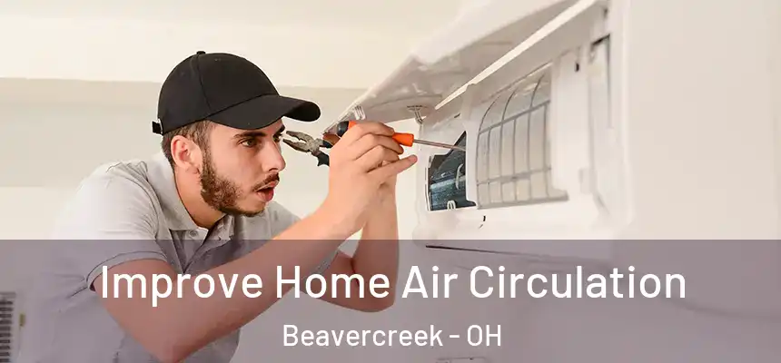  Improve Home Air Circulation Beavercreek - OH