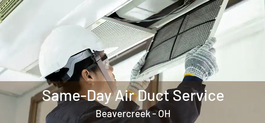 Same-Day Air Duct Service Beavercreek - OH