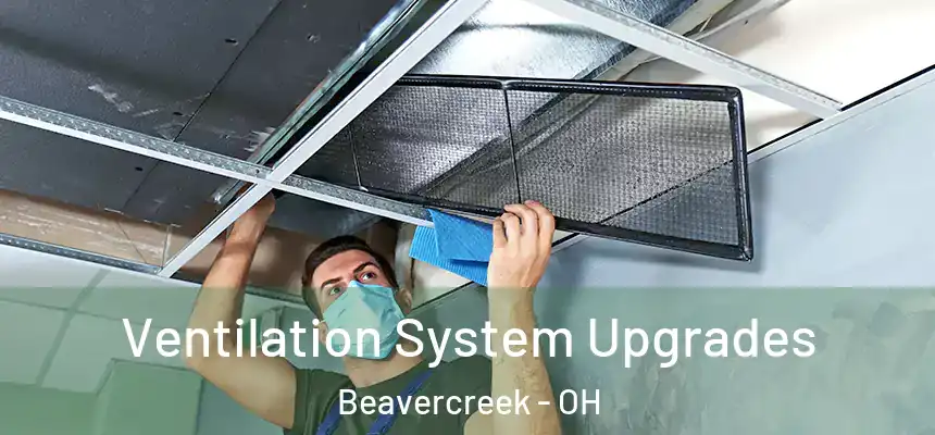 Ventilation System Upgrades Beavercreek - OH